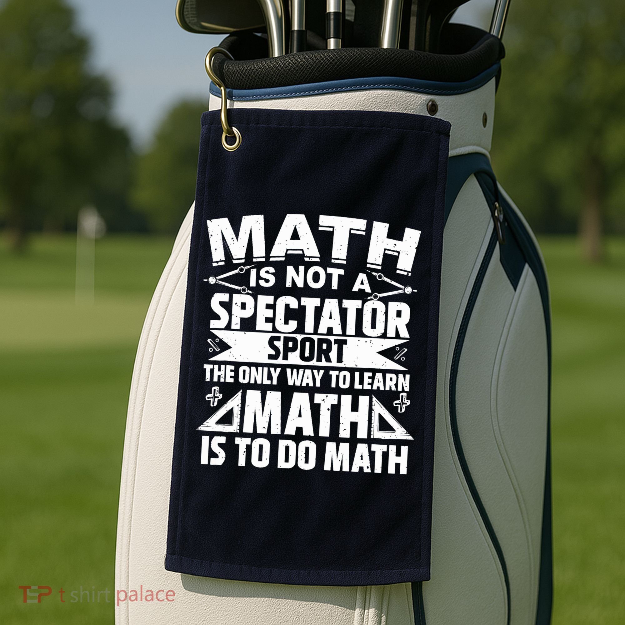 Math Is Not A Spectator Sport Mathematician Math Teacher Golf Towel