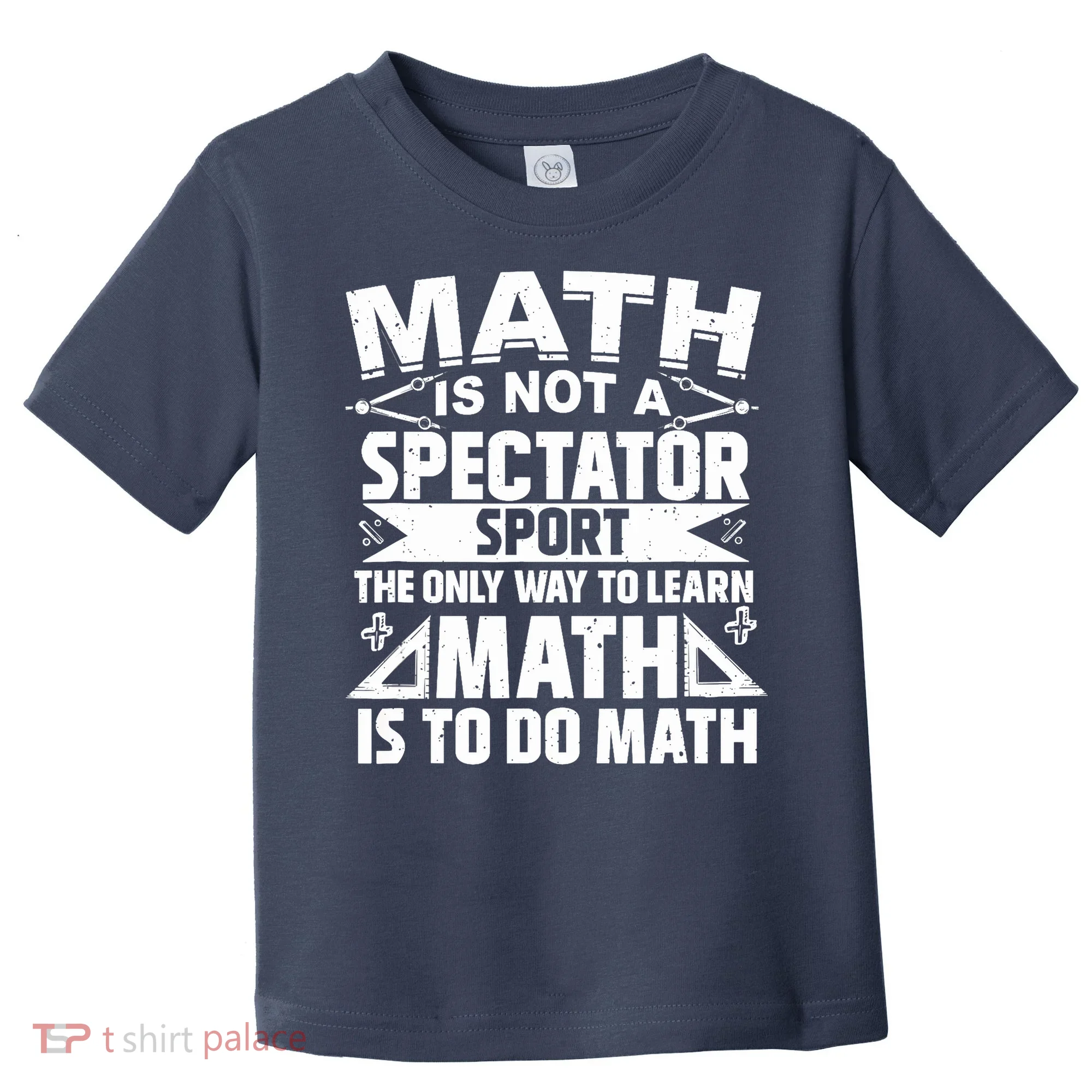 Math Is Not A Spectator Sport Mathematician Math Teacher Toddler T-Shirt