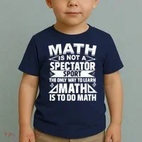 Math Is Not A Spectator Sport Mathematician Math Teacher Toddler T-Shirt thumb 2