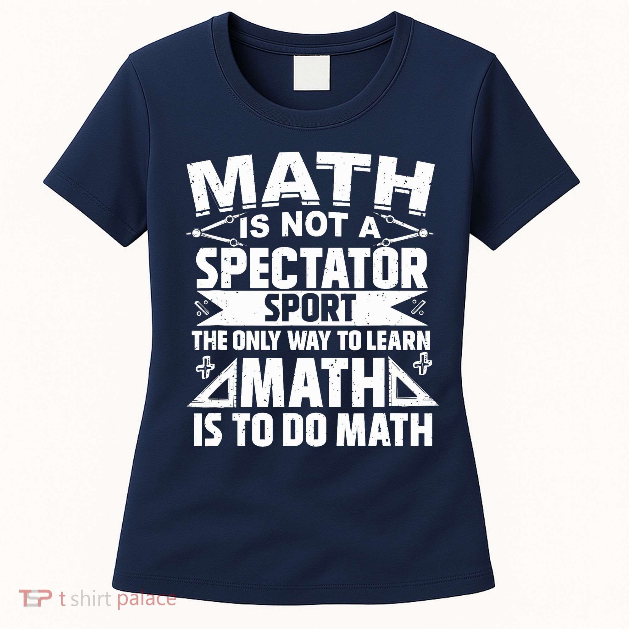 Math Is Not A Spectator Sport Mathematician Math Teacher Women's T-Shirt