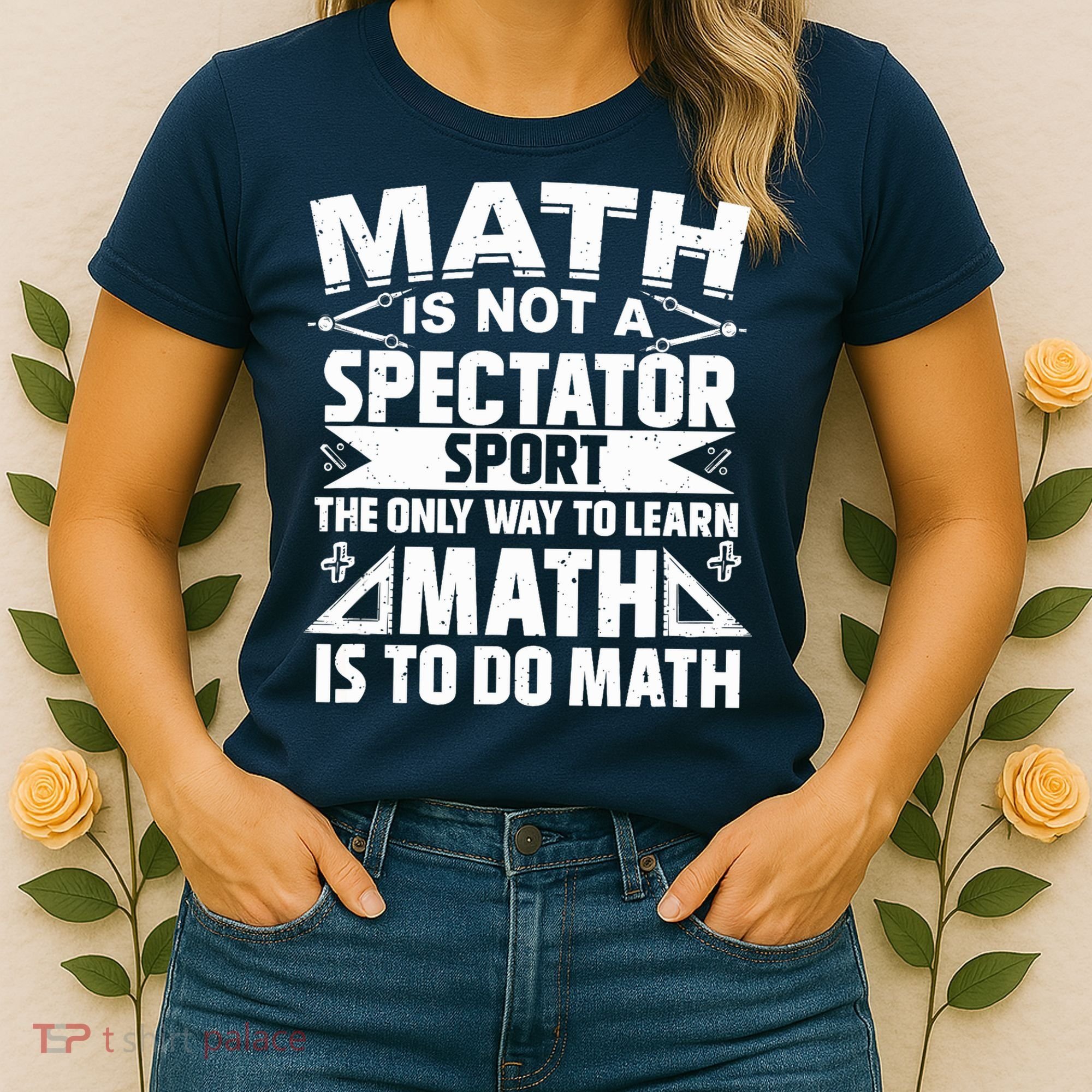 Math Is Not A Spectator Sport Mathematician Math Teacher Women's T-Shirt