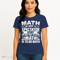 Math Is Not A Spectator Sport Mathematician Math Teacher Women's T-Shirt thumb 4