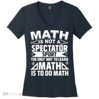 Math Is Not A Spectator Sport Mathematician Math Teacher Women's V-Neck T-Shirt thumb 0