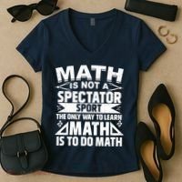 Math Is Not A Spectator Sport Mathematician Math Teacher Women's V-Neck T-Shirt thumb 2
