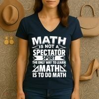 Math Is Not A Spectator Sport Mathematician Math Teacher Women's V-Neck T-Shirt thumb 3