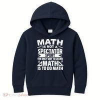 Math Is Not A Spectator Sport Mathematician Math Teacher Kids Hoodie thumb 0