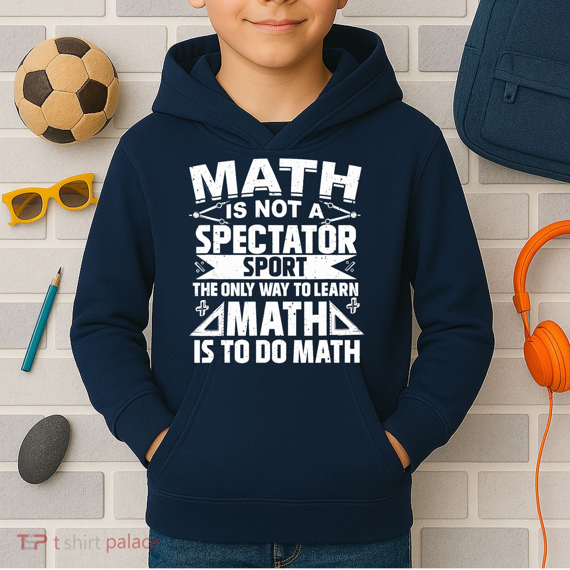 Math Is Not A Spectator Sport Mathematician Math Teacher Kids Hoodie