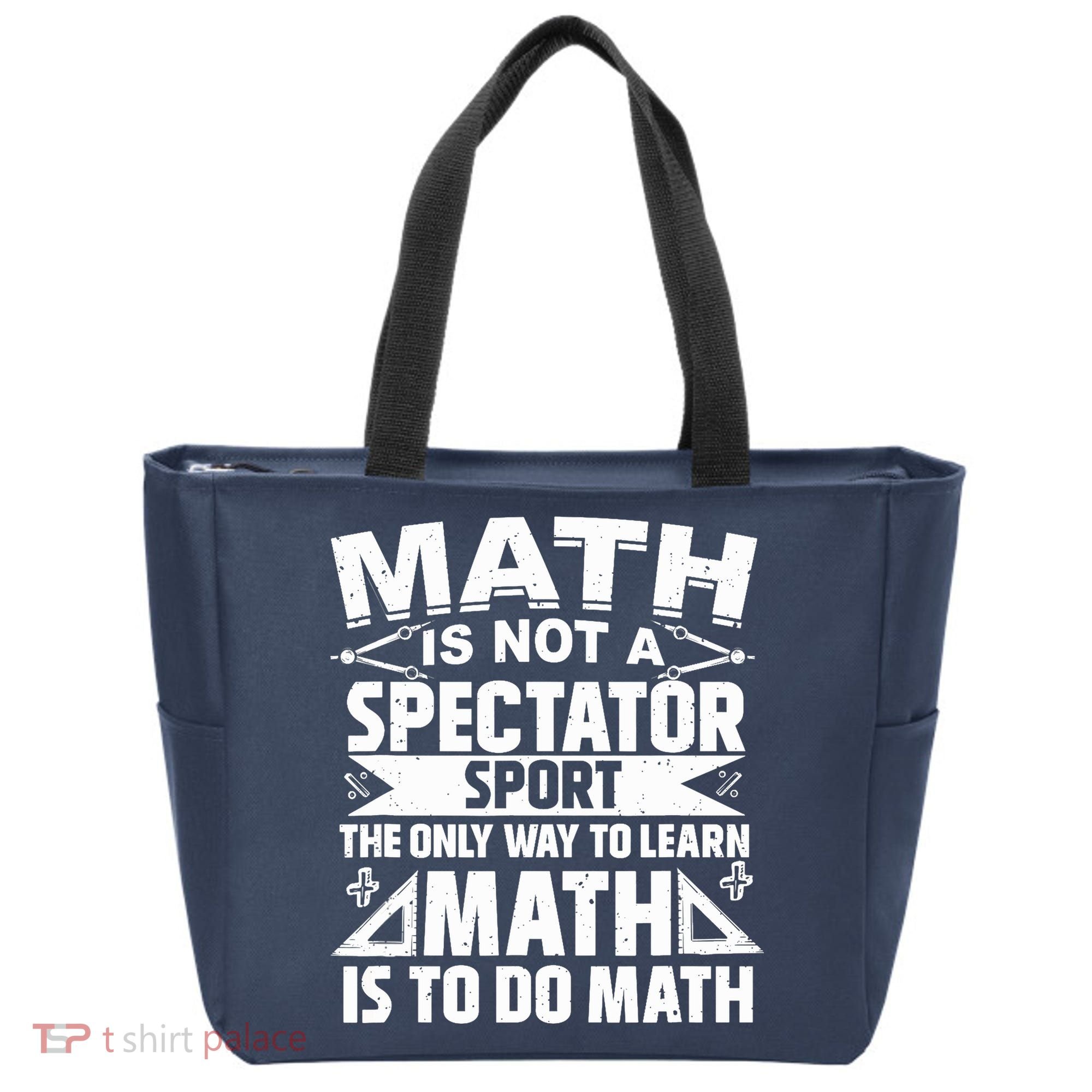 Math Is Not A Spectator Sport Mathematician Math Teacher Tote Bag