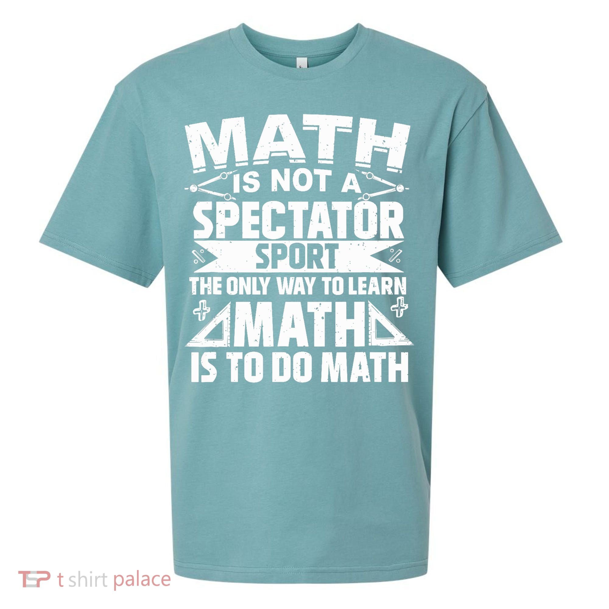 Math Is Not A Spectator Sport Mathematician Math Teacher Sueded Cloud Jersey T-Shirt