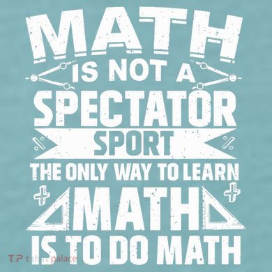 Math Is Not A Spectator Sport Mathematician Math Teacher Sueded Cloud Jersey T-Shirt
