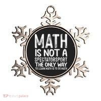Math Is Not A Spectatorsport The Only Way To Learn To Do Math Funny Mathematics Ornament thumb 0