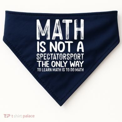 Math Is Not A Spectatorsport The Only Way To Learn To Do Math Funny Mathematics USA-Made Doggie Bandana