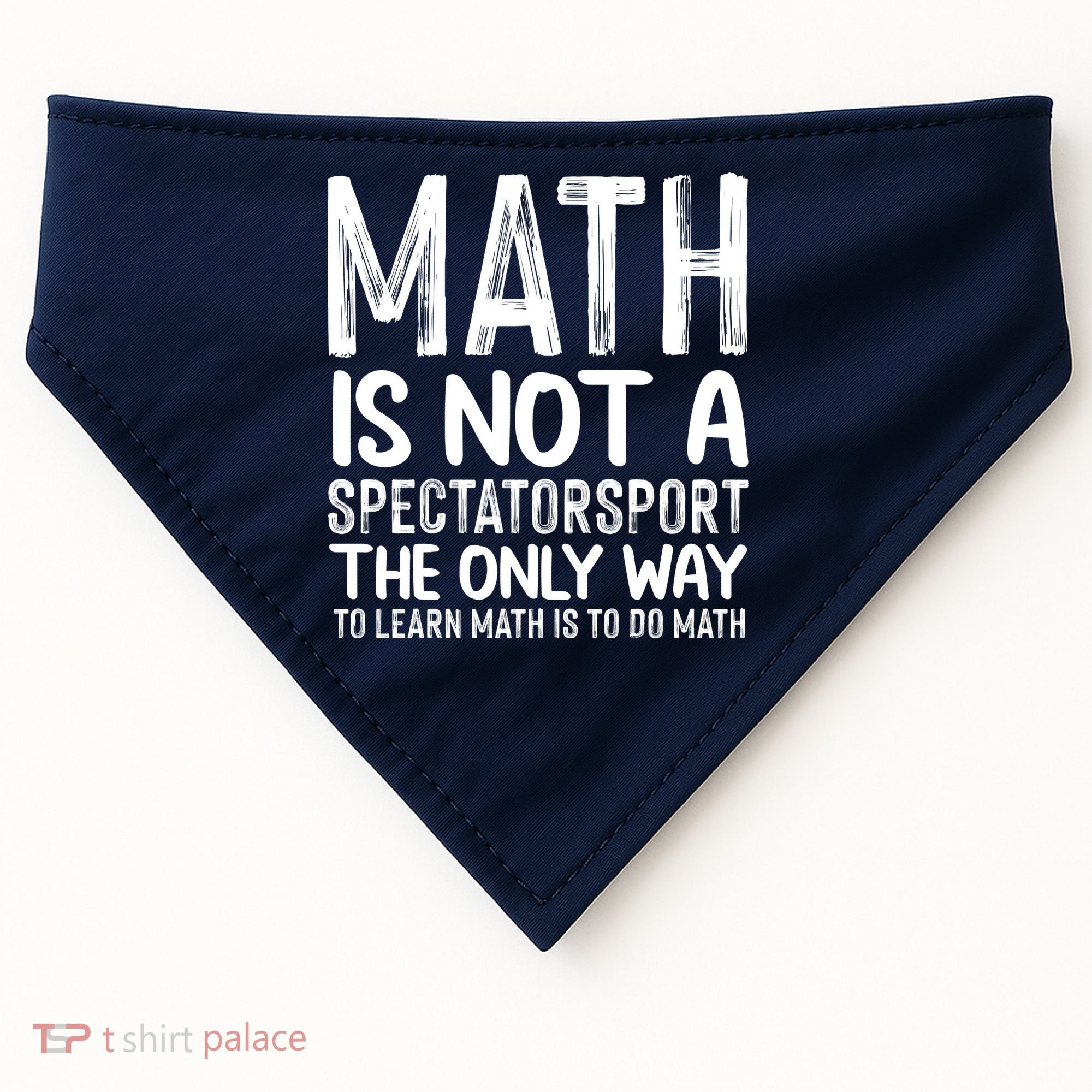 Math Is Not A Spectatorsport The Only Way To Learn To Do Math Funny Mathematics USA-Made Doggie Bandana
