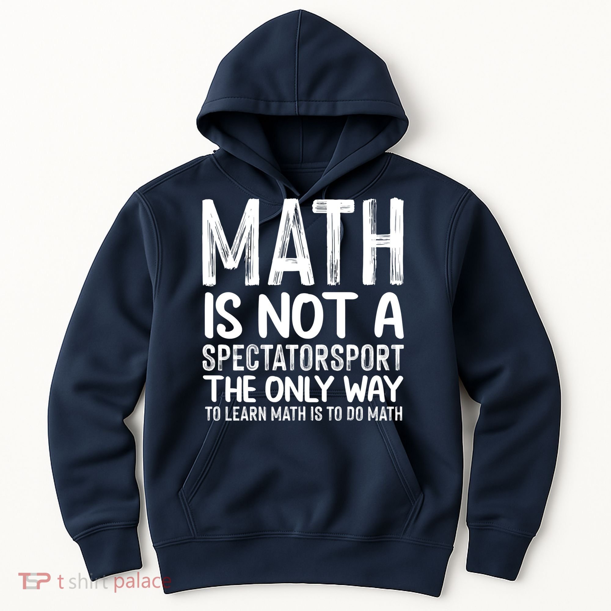 Math Is Not A Spectatorsport The Only Way To Learn To Do Math Funny Mathematics Hoodie