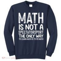 Math Is Not A Spectatorsport The Only Way To Learn To Do Math Funny Mathematics Sweatshirt thumb 0