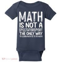 Math Is Not A Spectatorsport The Only Way To Learn To Do Math Funny Mathematics Baby Bodysuit thumb 0