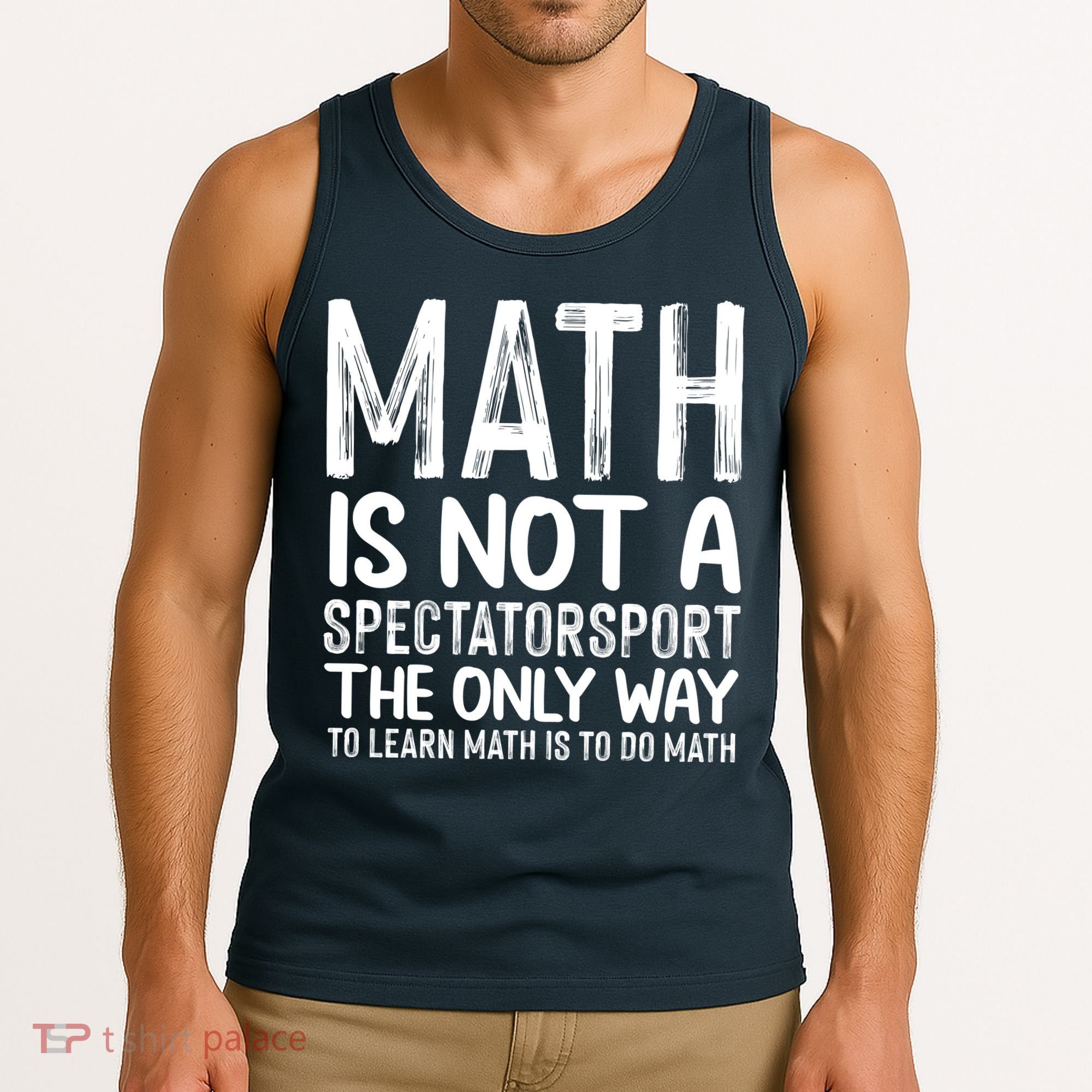 Math Is Not A Spectatorsport The Only Way To Learn To Do Math Funny Mathematics Tank Top