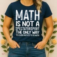 Math Is Not A Spectatorsport The Only Way To Learn To Do Math Funny Mathematics Women's T-Shirt thumb 2