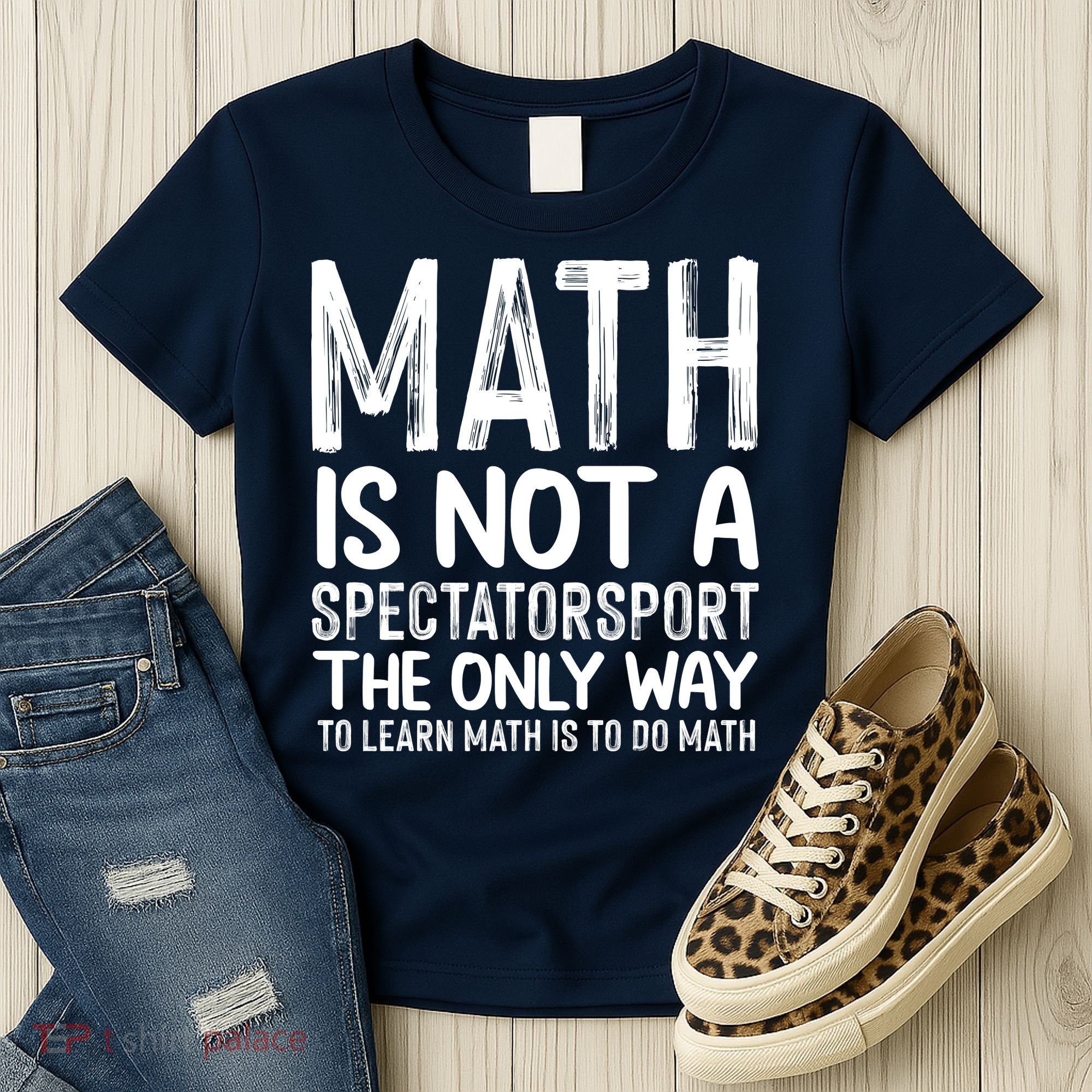 Math Is Not A Spectatorsport The Only Way To Learn To Do Math Funny Mathematics Women's T-Shirt