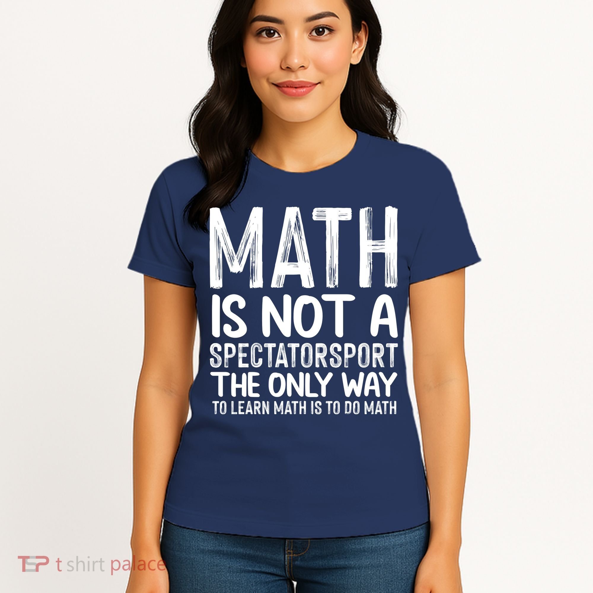 Math Is Not A Spectatorsport The Only Way To Learn To Do Math Funny Mathematics Women's T-Shirt