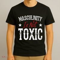 Masculinity Is Not Toxic T-Shirt thumb 3