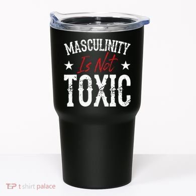 Masculinity Is Not Toxic Tumbler