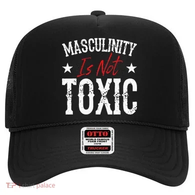 Masculinity Is Not Toxic Hat