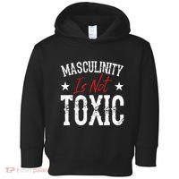 Masculinity Is Not Toxic Toddler Hoodie thumb 0