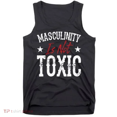 Masculinity Is Not Toxic Tank Top