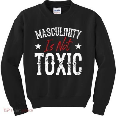 Masculinity Is Not Toxic Kids Sweatshirt