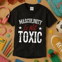 Masculinity Is Not Toxic Kids T-Shirt thumb 3