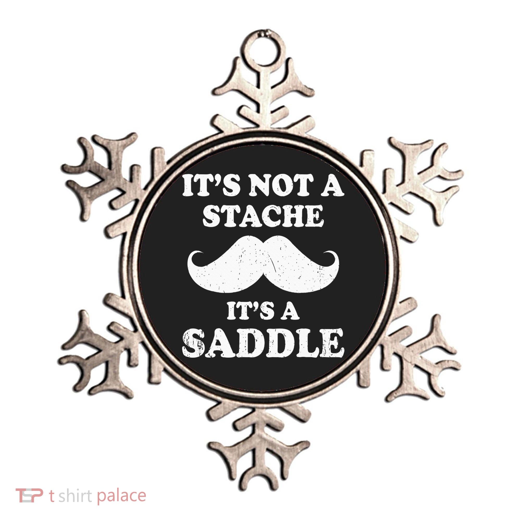 Mustache ItS Not A Stache ItS A Saddle Moustache Ride Ornament
