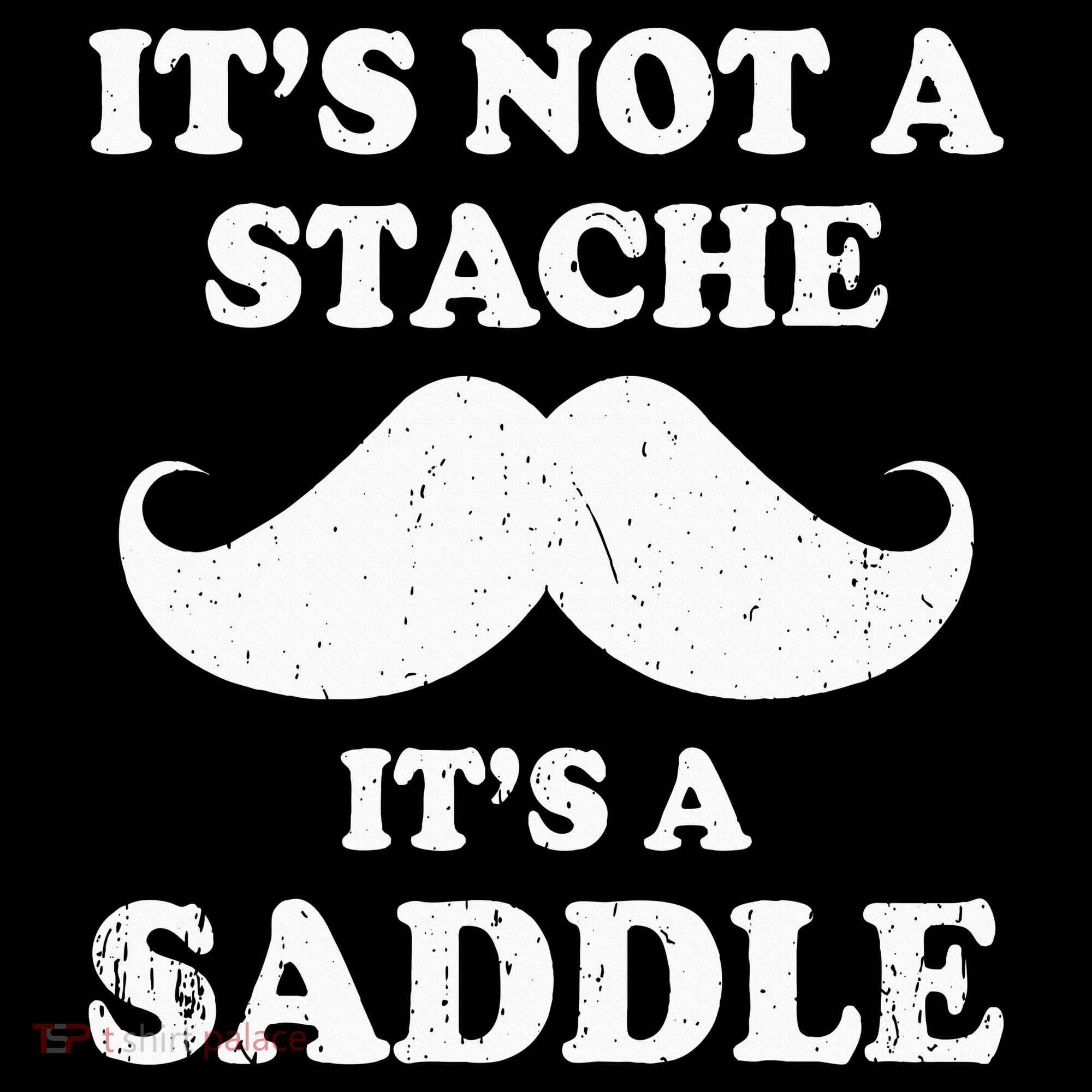 Mustache ItS Not A Stache ItS A Saddle Moustache Ride Women's Tank Top