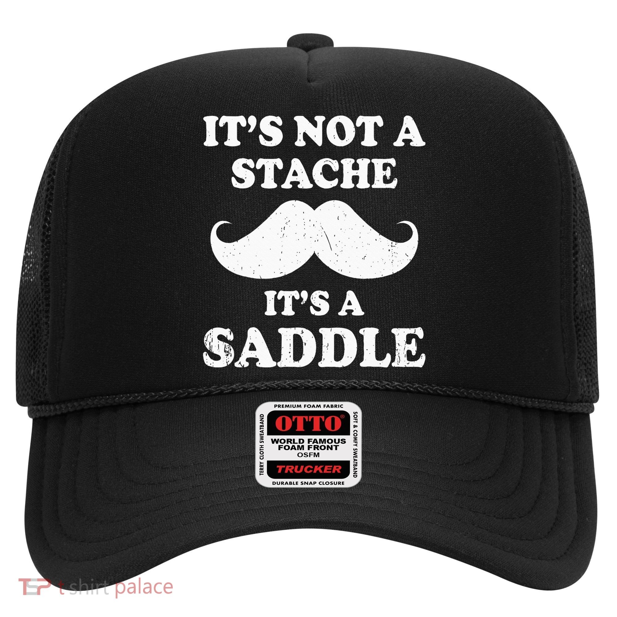 Mustache ItS Not A Stache ItS A Saddle Moustache Ride Hat