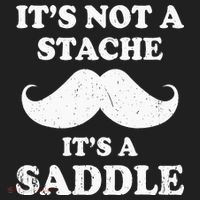Mustache ItS Not A Stache ItS A Saddle Moustache Ride Hat thumb 2