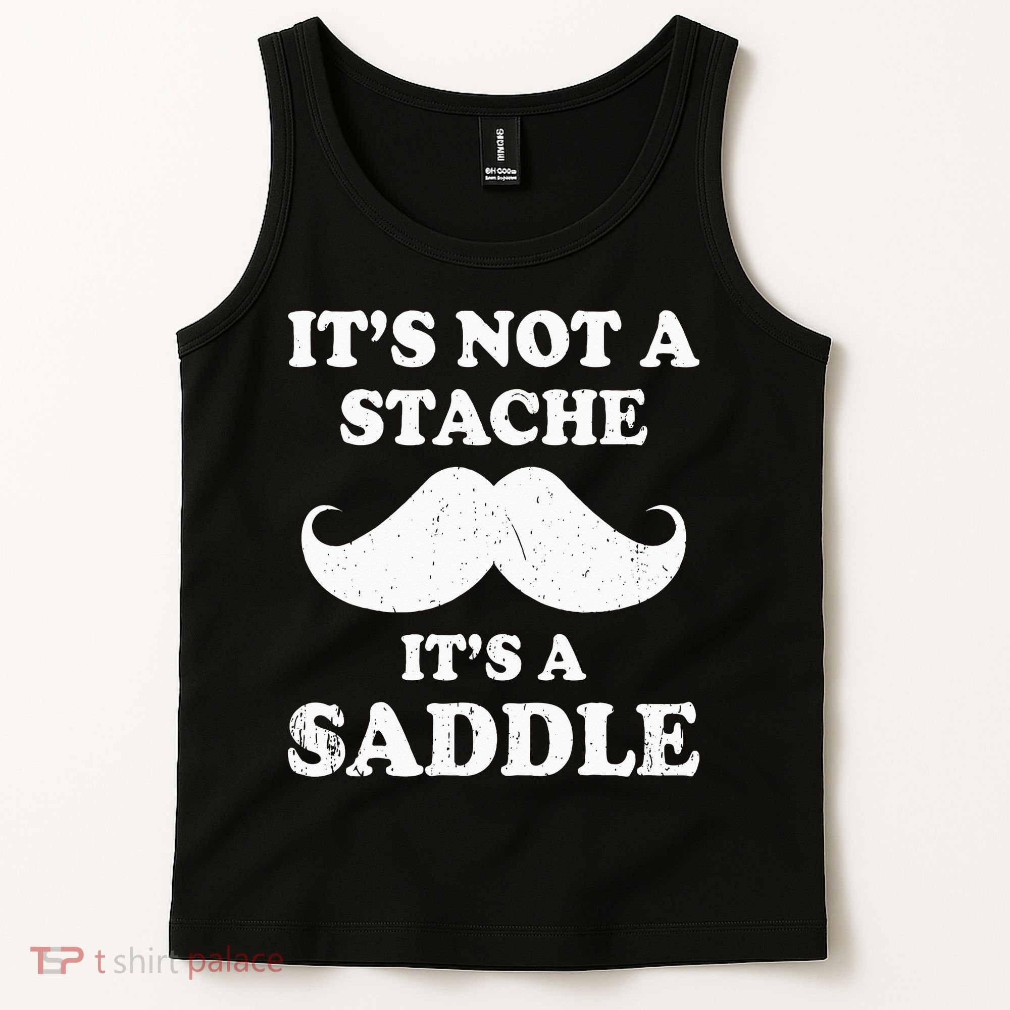 Mustache ItS Not A Stache ItS A Saddle Moustache Ride Tank Top