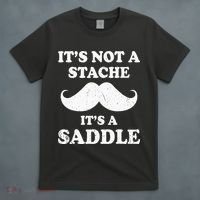 Mustache ItS Not A Stache ItS A Saddle Moustache Ride T-Shirt thumb 4
