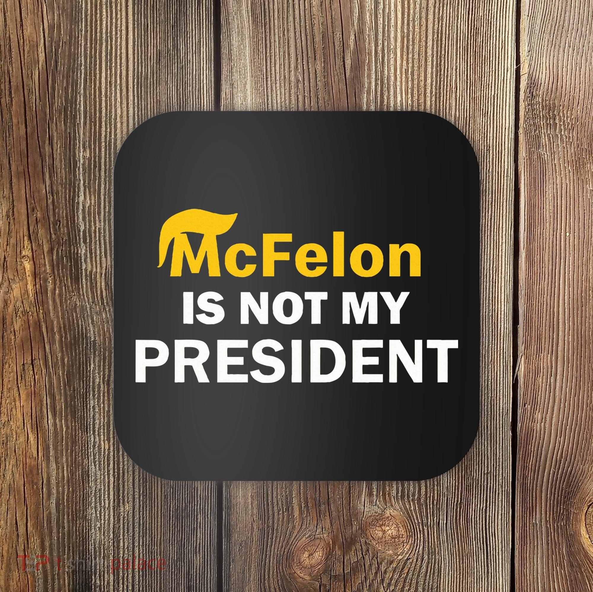 Mcfelon Is Not My President Coaster