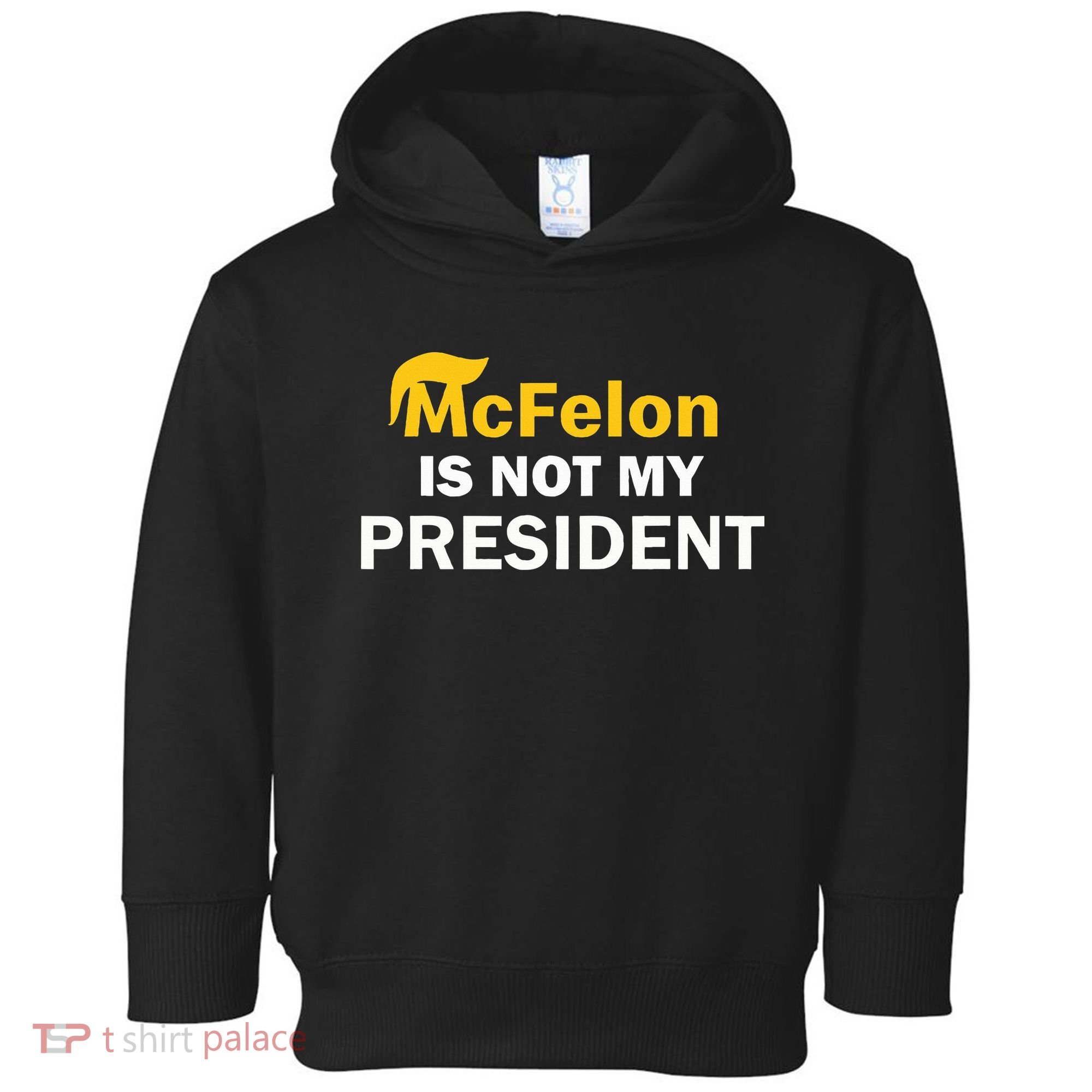 Mcfelon Is Not My President Toddler Hoodie
