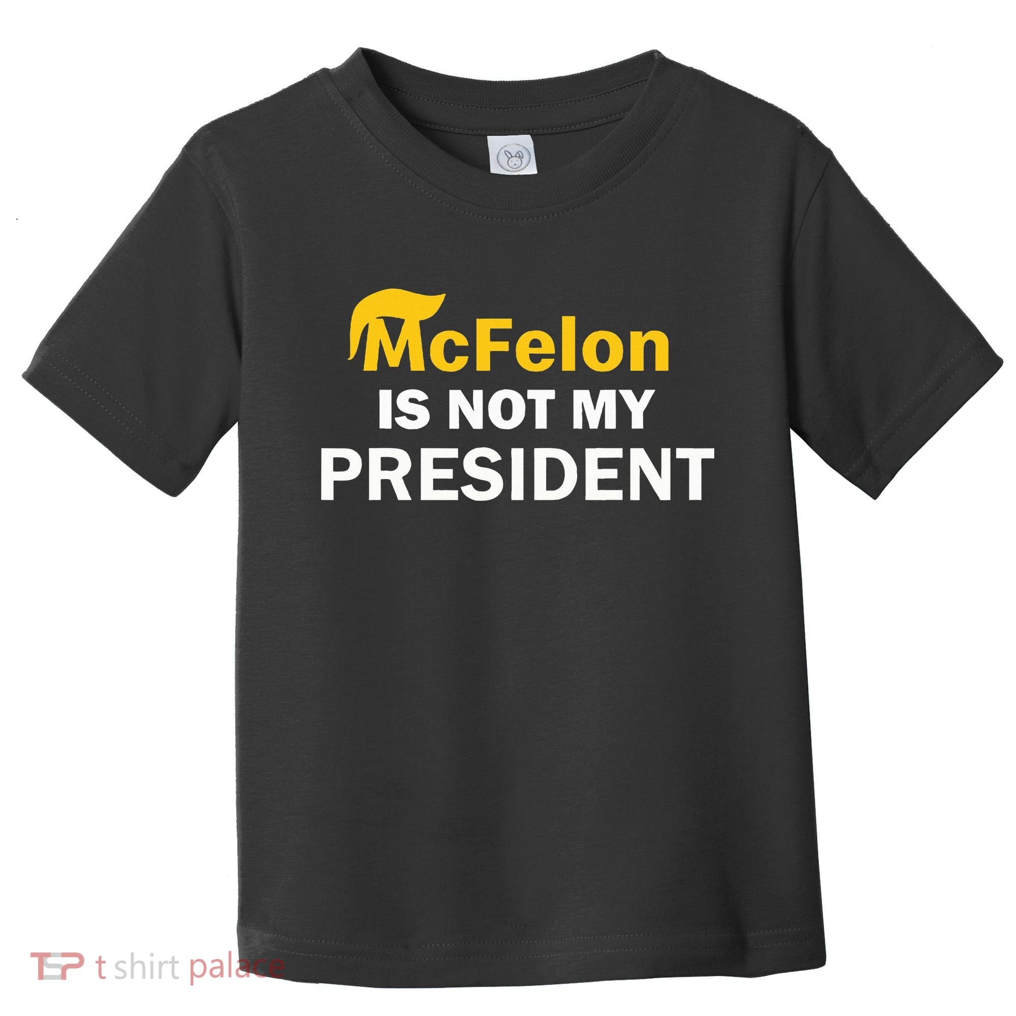 Mcfelon Is Not My President Toddler T-Shirt