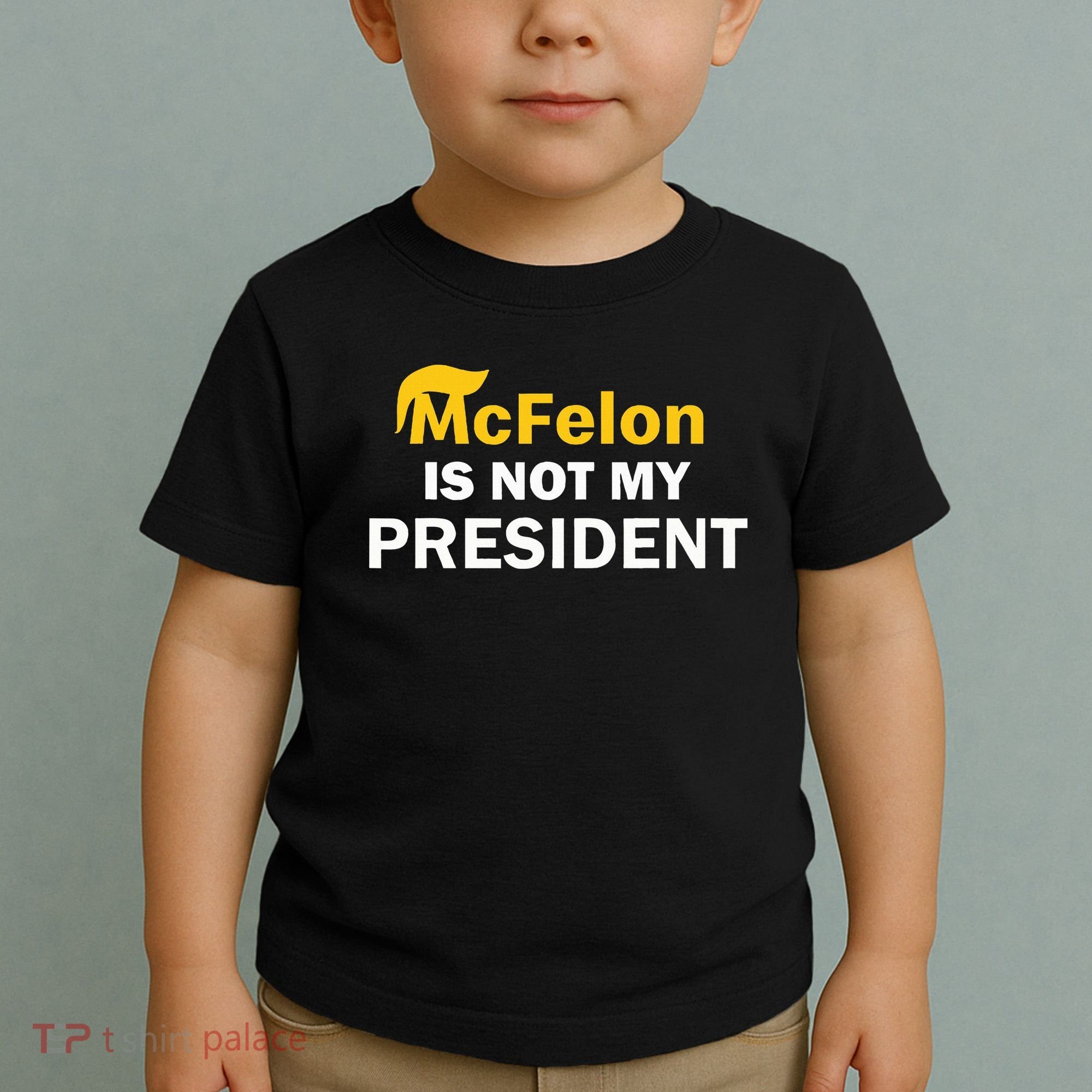 Mcfelon Is Not My President Toddler T-Shirt