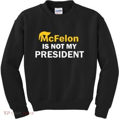 Mcfelon Is Not My President Kids Sweatshirt
