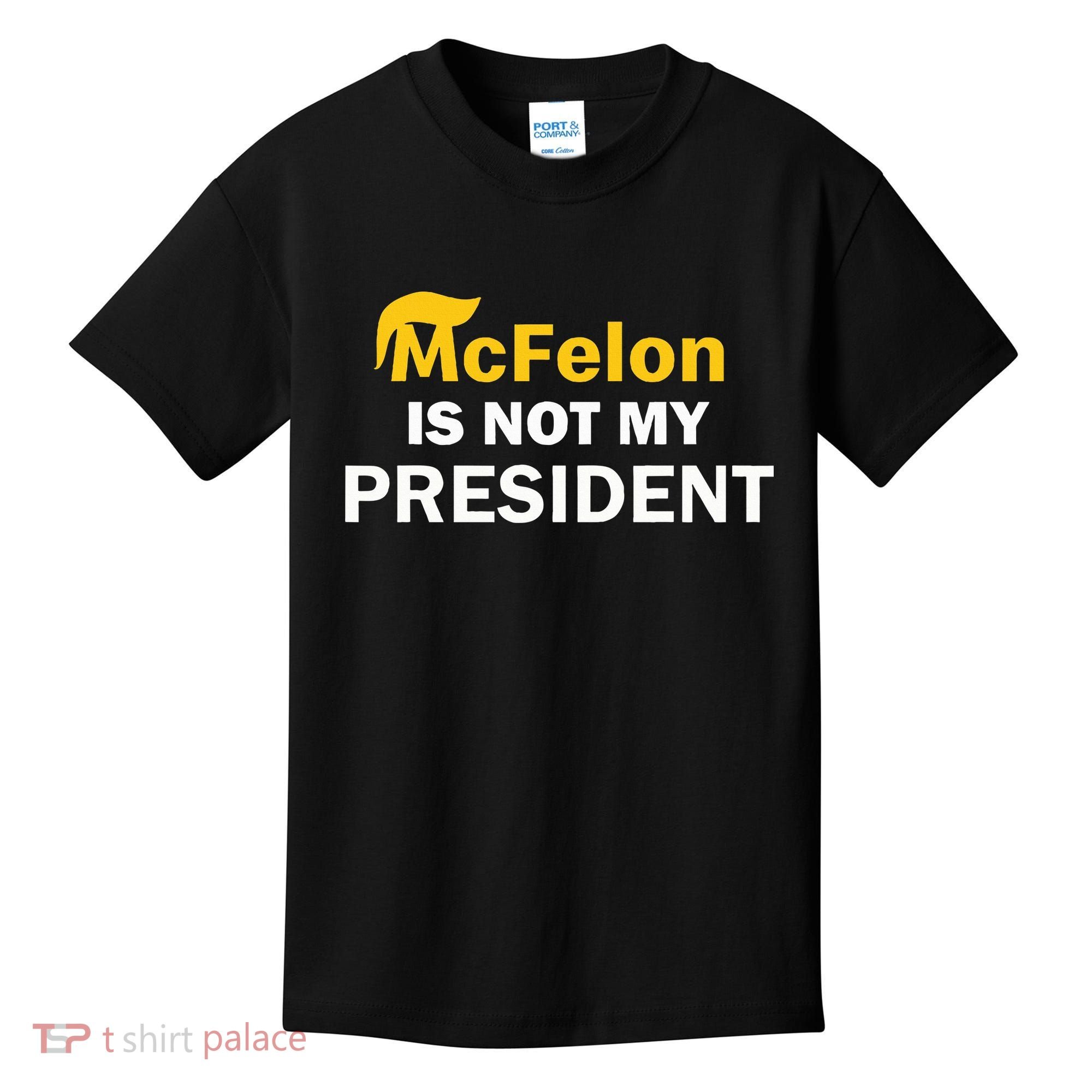 Mcfelon Is Not My President Kids T-Shirt