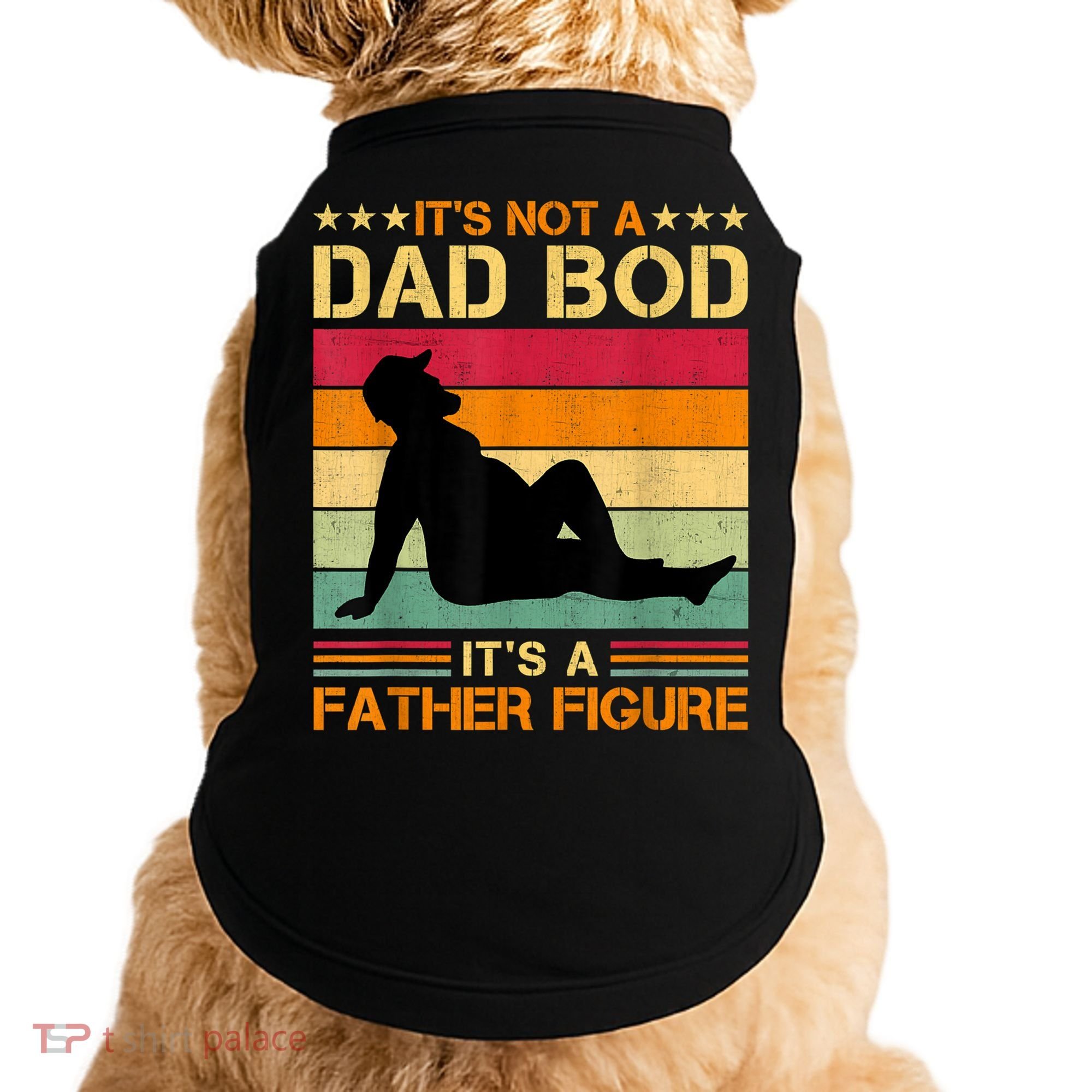 Mens It's Not A Dad Bod It's A Father Figure Father's Day Dad Bod Doggie Tank