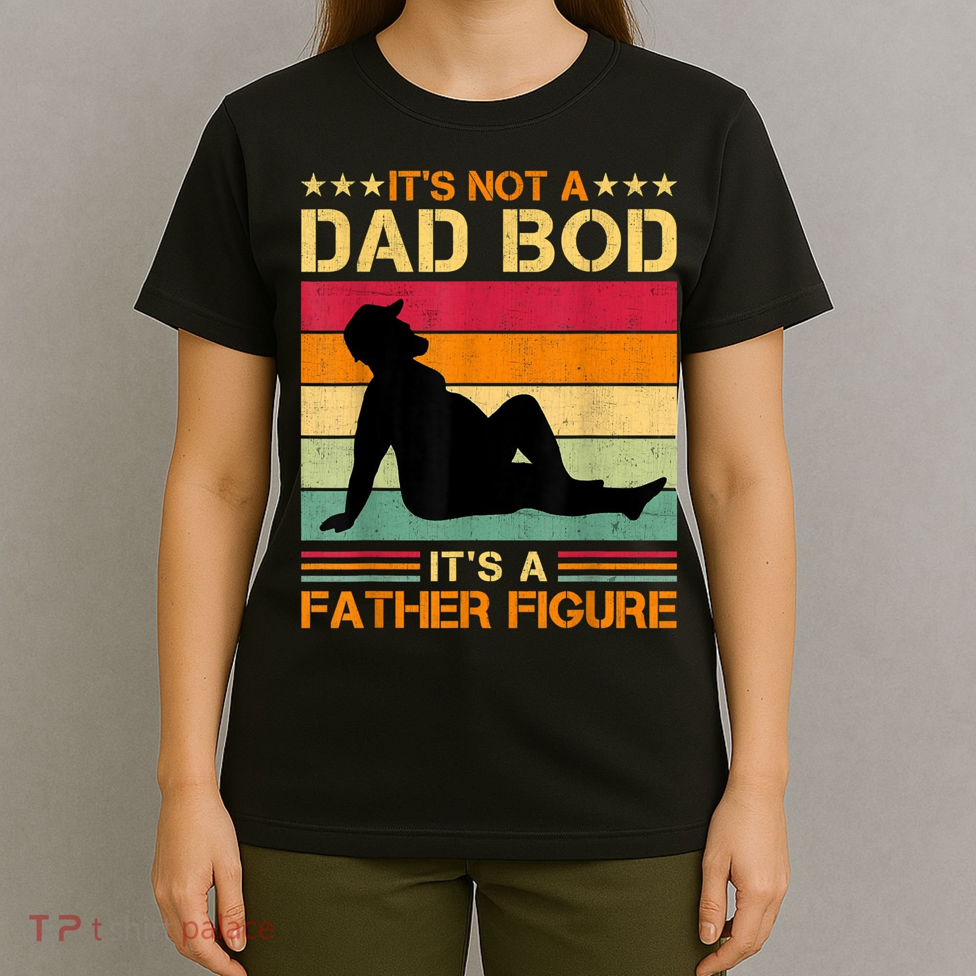 Mens It's Not A Dad Bod It's A Father Figure Father's Day Dad Bod T-Shirt
