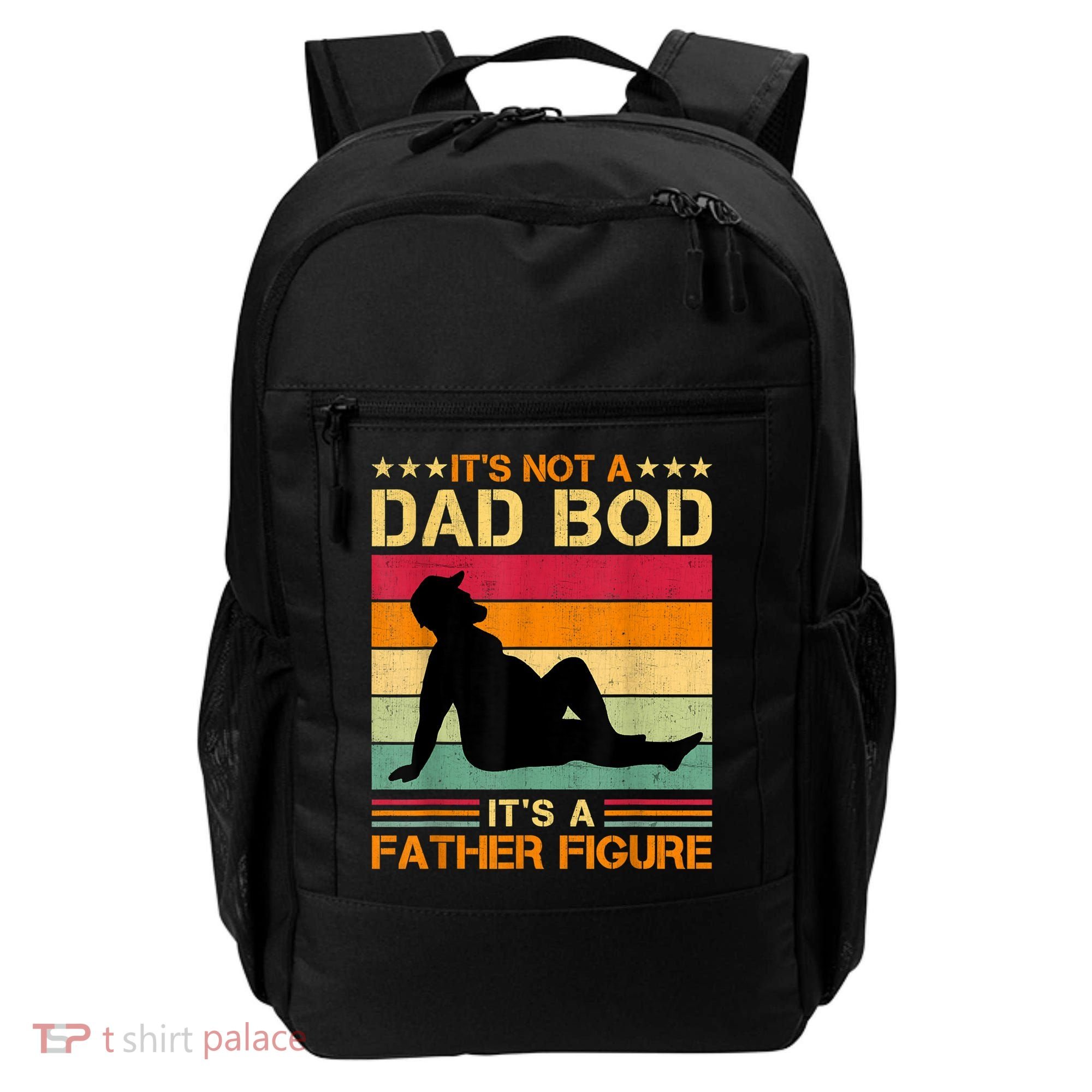 Mens It's Not A Dad Bod It's A Father Figure Father's Day Dad Bod Backpack