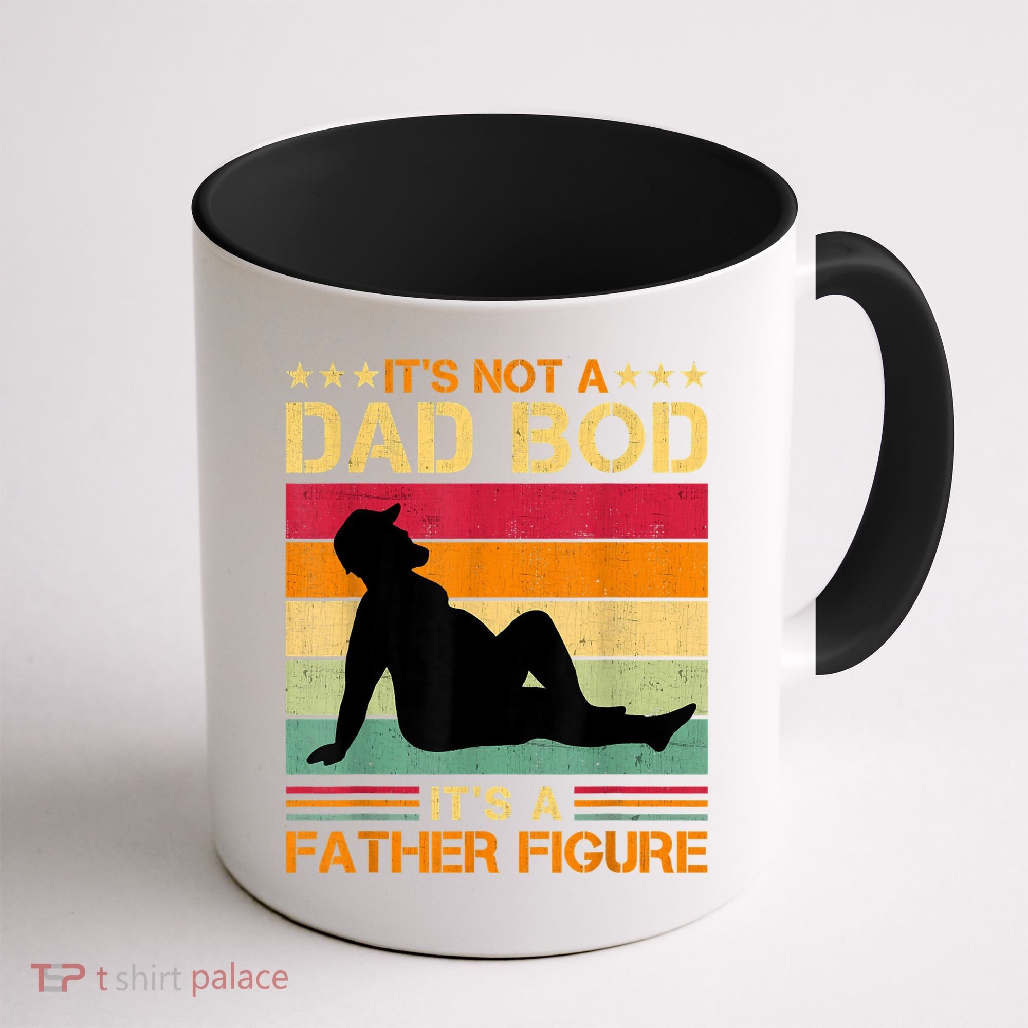 Mens It's Not A Dad Bod It's A Father Figure Father's Day Dad Bod Coffee Mug