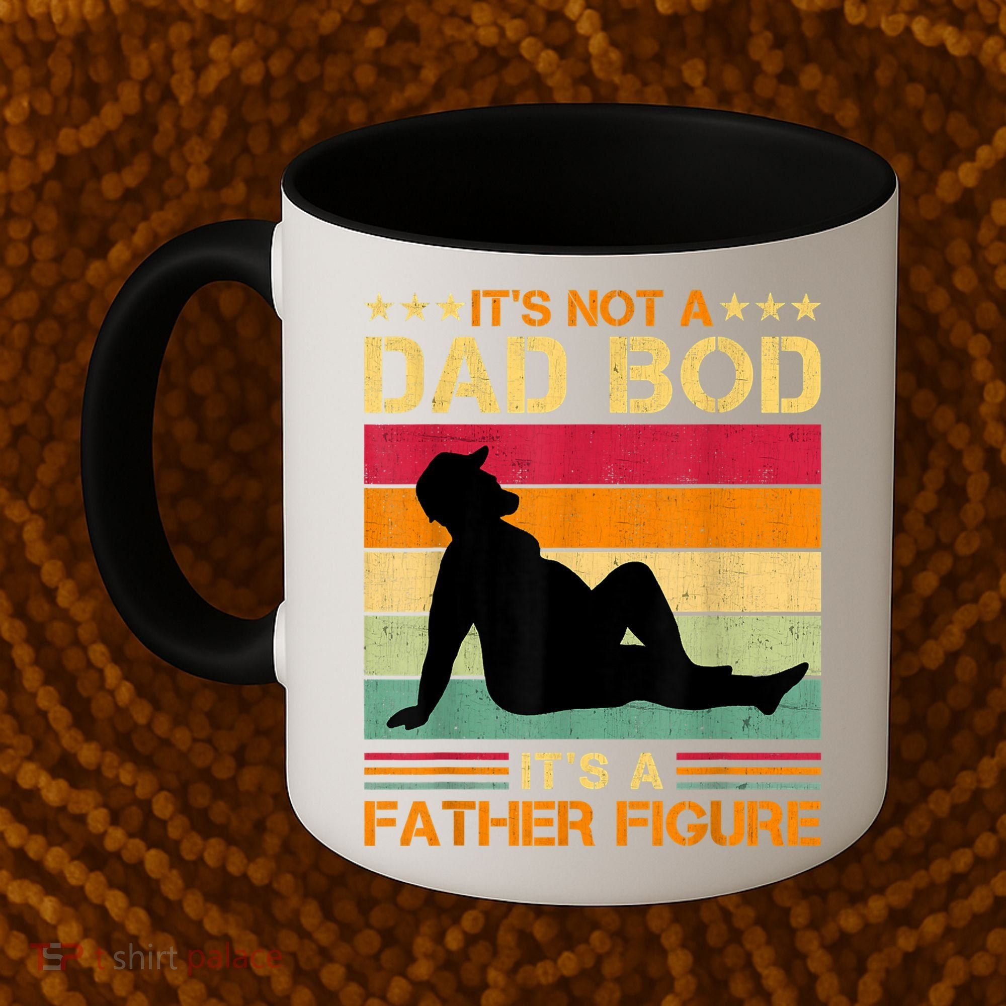 Mens It's Not A Dad Bod It's A Father Figure Father's Day Dad Bod Coffee Mug