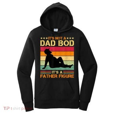 Mens It's Not A Dad Bod It's A Father Figure Father's Day Dad Bod Women's Hoodie