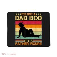 Mens It's Not A Dad Bod It's A Father Figure Father's Day Dad Bod Mousepad thumb 0